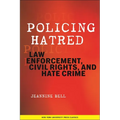 Policing Hatred: Law Enforcement, Civil Rights, and Hate Crime