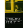 Mental Health Professionals, Minorities and the Poor