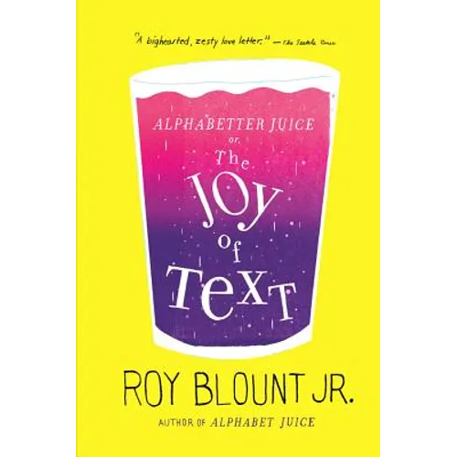 Alphabetter Juice: or, The Joy of Text