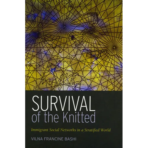 Survival of the Knitted: Immigrant Social Networks in a Stratified World - Hardcover