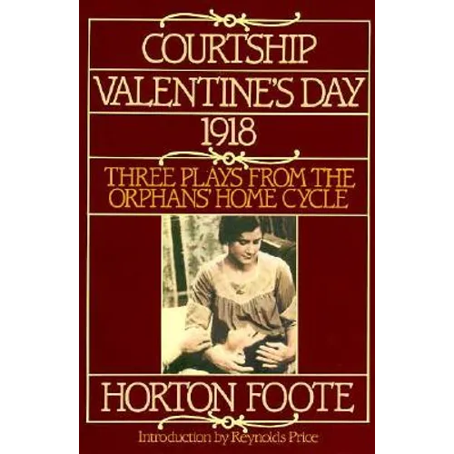 Courtship, Valentine's Day, 1918: Three Plays from the Orphans' Home Cycle - Paperback
