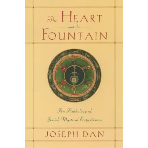 The Heart and the Fountain: An Anthology of Jewish Mystical Experiences - Paperback