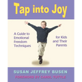 Tap Into Joy: A Guide to Emotional Freedom Techniques for Kids and Their Parents