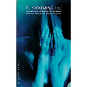 The Sickening Mind: Brain, Behaviour, Immunity and Disease - Paperback