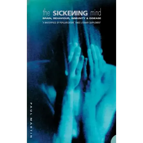 The Sickening Mind: Brain, Behaviour, Immunity and Disease - Paperback