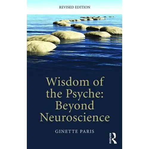 Wisdom of the Psyche: Beyond neuroscience