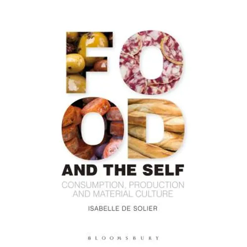 Food and the Self: Consumption, Production and Material Culture - Paperback