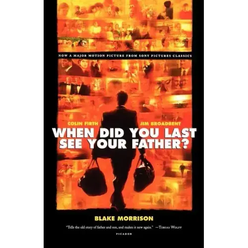 When Did You Last See Your Father?: A Son's Memoir of Love and Loss - Paperback