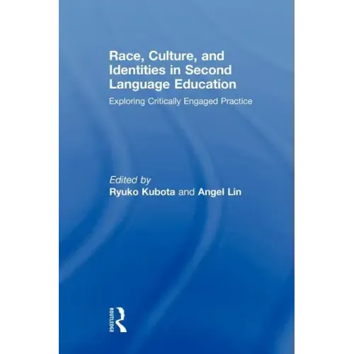 Race, Culture, and Identities in Second Language Education: Exploring Critically Engaged Practice - Paperback