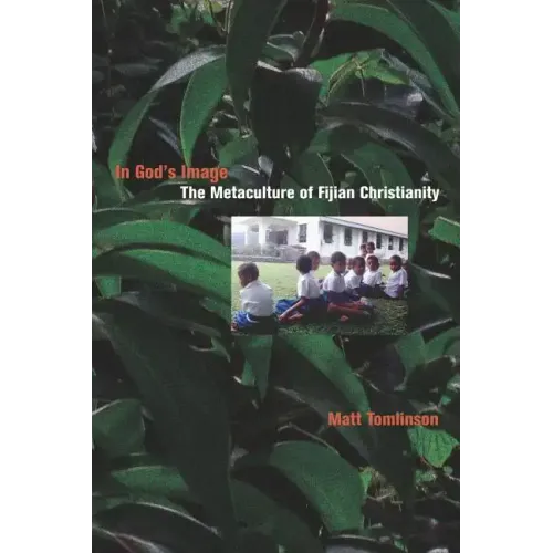In God's Image: The Metaculture of Fijian Christianity Volume 5 - Paperback