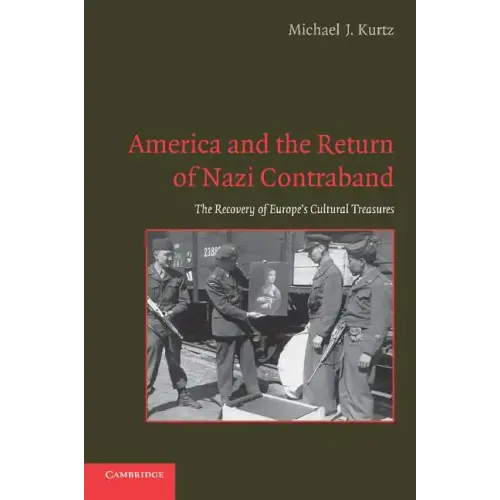America and the Return of Nazi Contraband: The Recovery of Europe's Cultural Treasures - Paperback