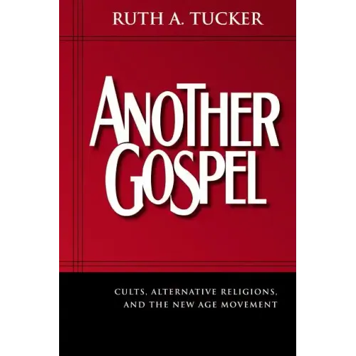 Another Gospel: Cults, Alternative Religions, and the New Age Movement - Paperback