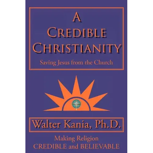 A Credible Christianity: Saving Jesus from the Church - Paperback