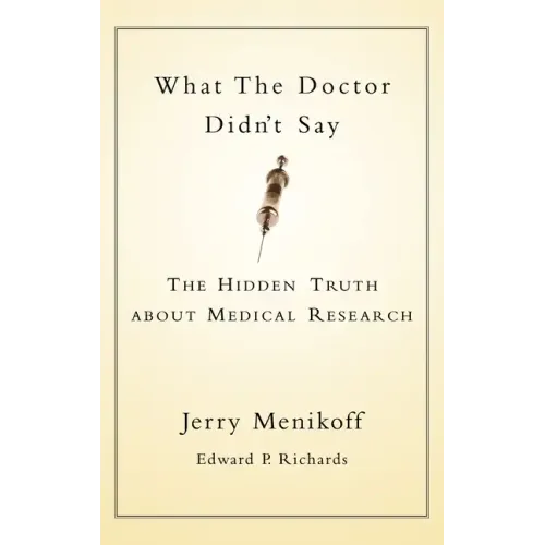 What the Doctors Didn't Say: The Hidden Truth about Medical Research - Hardcover