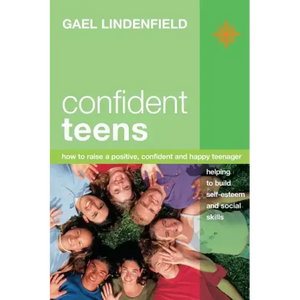 Confident Teens: How to Raise a Positive, Confident and Happy Teenager - Paperback