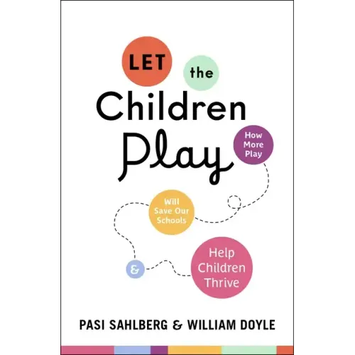 Let the Children Play: How More Play Will Save Our Schools and Help Children Thrive - Hardcover