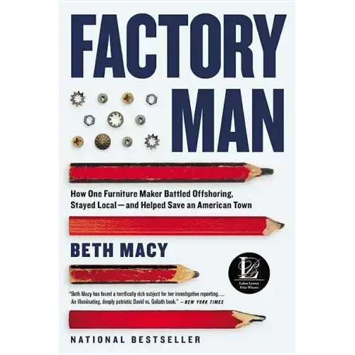 Factory Man: How One Furniture Maker Battled Offshoring, Stayed Local - And Helped Save an American Town - Paperback