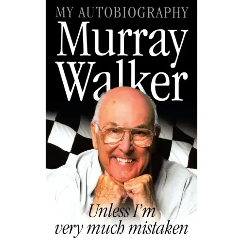 Murray Walker: Unless I'm Very Much Mistaken - Paperback