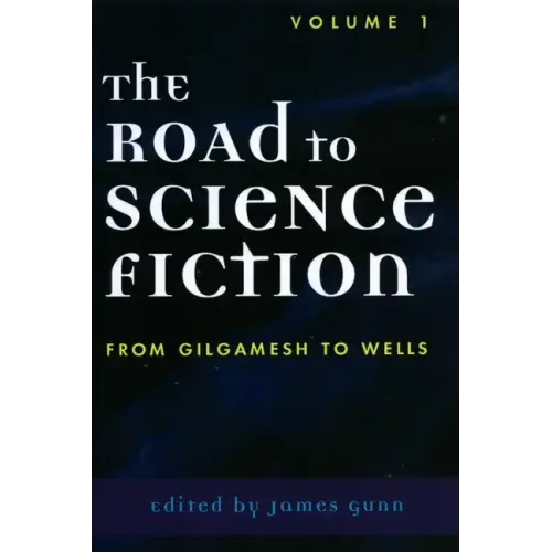 The Road to Science Fiction: From Gilgamesh to Wells - Paperback