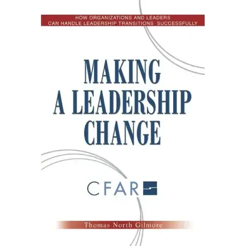 Making a Leadership Change: How Organizations and Leaders Can Handle Leadership Transitions Sucessfully - Paperback