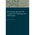 Swimming Against the Current in Contemporary Philosophy