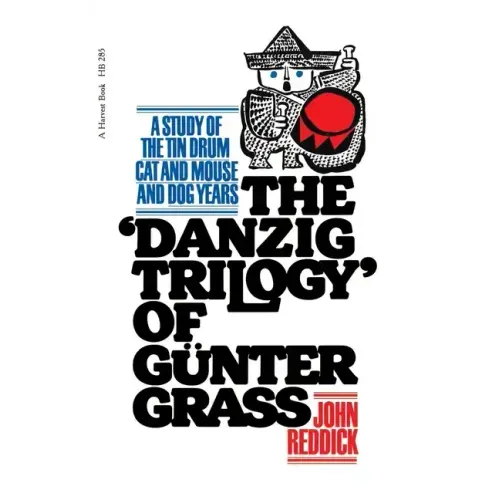 Danzig Trilogy of Gunter Grass: A Study of the Tin Drum, Cat and Mouse, and Dog Years - Paperback