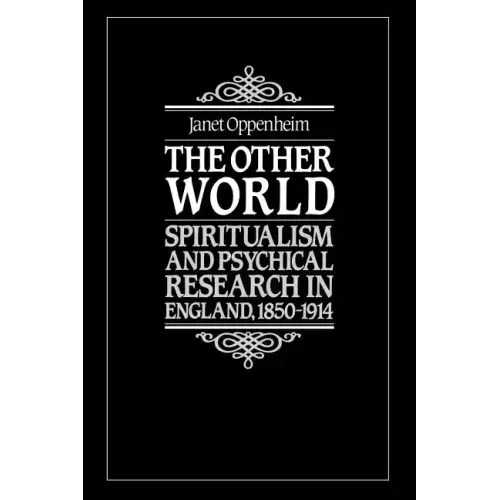 The Other World: Spiritualism and Psychical Research in England, 1850 1914 - Paperback