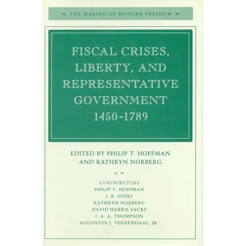 Fiscal Crises, Liberty, and Representative Government 1450-1789 - Paperback