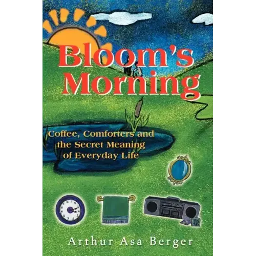 Bloom's Morning: Coffee, Comforters, and the Secret Meaning of Everyday Life - Paperback