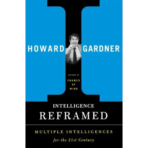 Intelligence Reframed: Multiple Intelligences for the 21st Century - Paperback