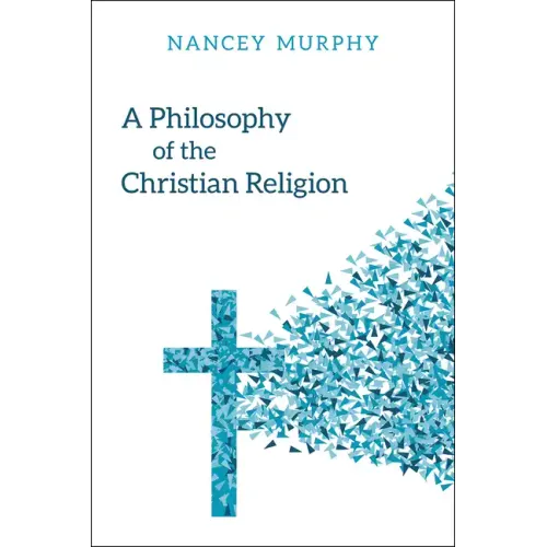 A Philosophy of the Christian Religion: Conflict, Faith, and Human Life - Paperback