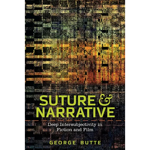Suture and Narrative: Deep Intersubjectivity in Fiction and Film - Paperback