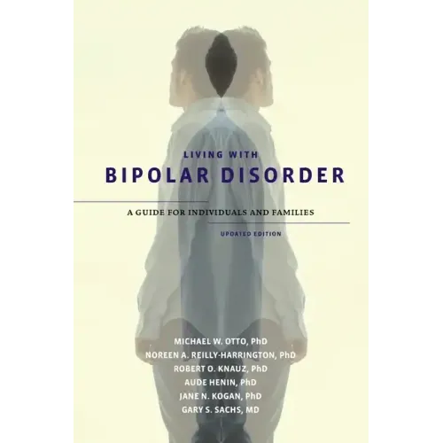 Living with Bipolar Disorder: A Guide for Individuals and Familiesupdated Edition (Updated) - Paperback