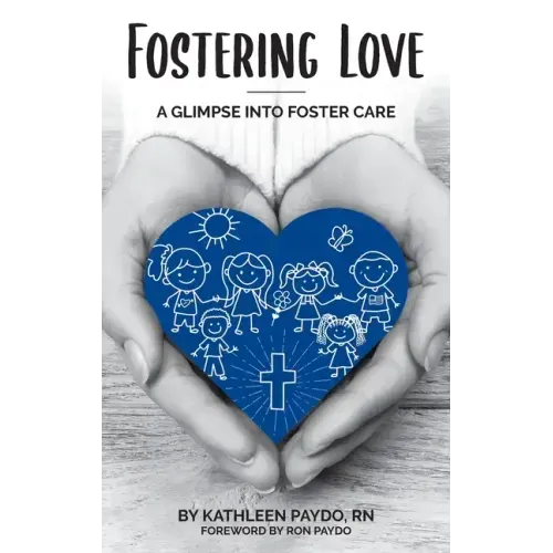 Fostering Love: A Glimpse Into Foster Care - Hardcover