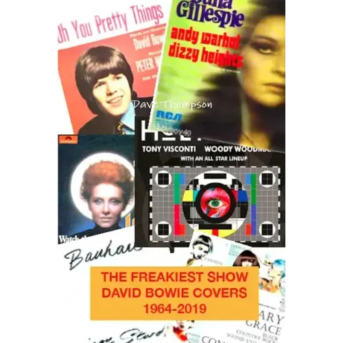 The Freakiest Show: David Bowie Cover Versions 1964-2019 - Paperback