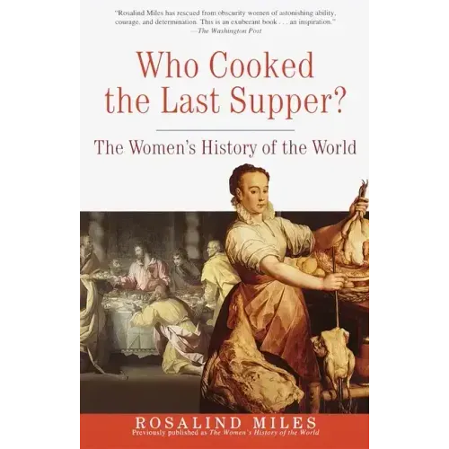 Who Cooked the Last Supper?: The Women's History of the World - Paperback