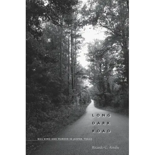 Long Dark Road: Bill King and Murder in Jasper, Texas - Paperback