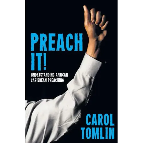 Preach It!: Understanding African-Caribbean Preaching - Paperback