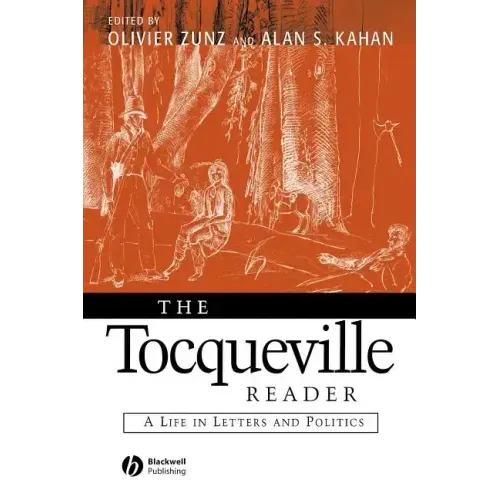 The Tocqueville Reader: A Life in Letters and Politics - Paperback