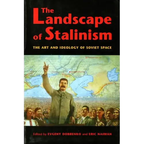The Landscape of Stalinism: The Art and Ideology of Soviet Space - Paperback