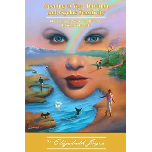 Opening to Your Intuition and Psychic Sensitivity - Book Three: Developing Your Sixth Sense - Paperback