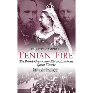 Fenian Fire: The British Government Plot to Assassinate Queen Victoria - Paperback