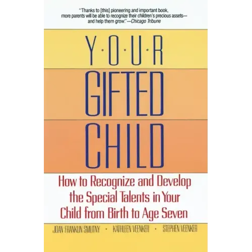 Your Gifted Child: How to Recognize and Develop the Special Talents in Your Child from Birth to Ageseven - Paperback