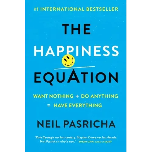 The Happiness Equation: Want Nothing + Do Anything=have Everything - Paperback