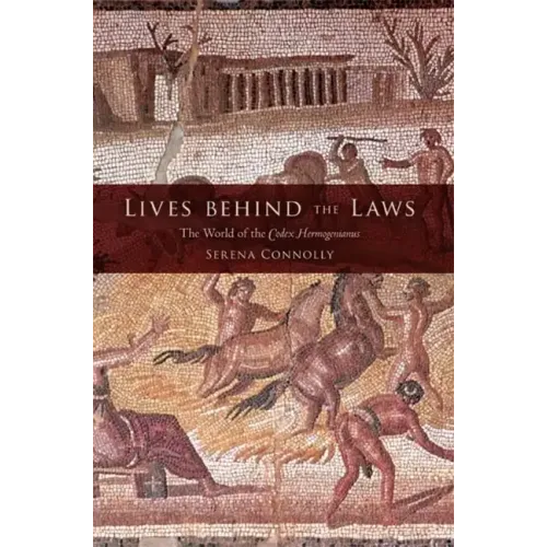 Lives Behind the Laws: The World of the Codex Hermogenianus - Paperback