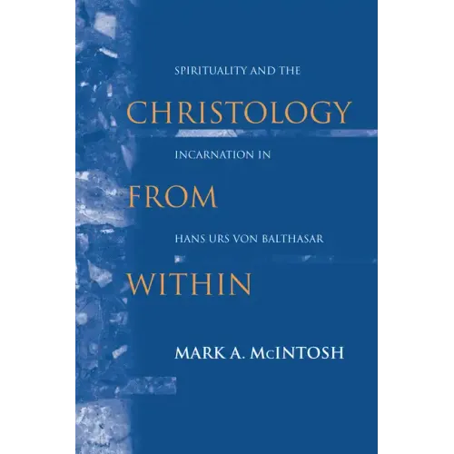 Christology from Within: Spirituality and the Incarnation in Hans Urs Von Balthasar - Paperback