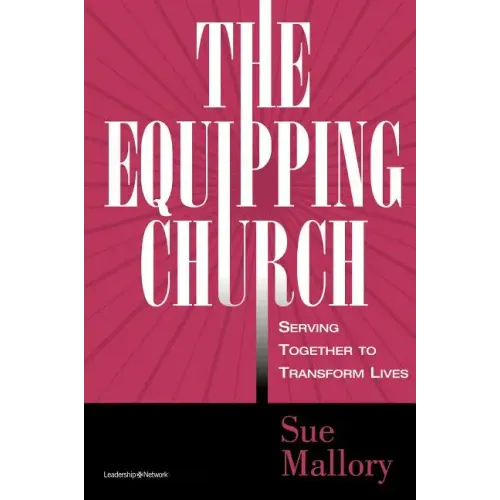 The Equipping Church: Serving Together to Transform Lives - Paperback