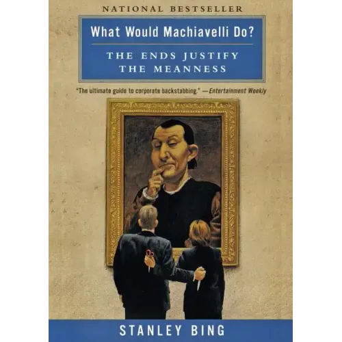 What Would Machiavelli Do?: The Ends Justify the Meanness - Paperback