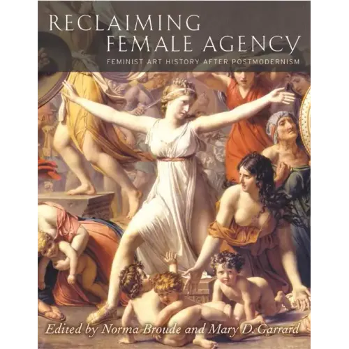 Reclaiming Female Agency: Feminist Art History After Postmodernism - Paperback