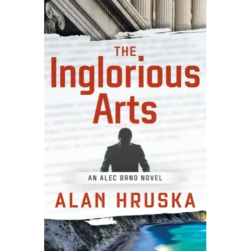 The Inglorious Arts: An Alec Brno Novel - Paperback